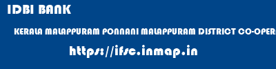 IDBI BANK  KERALA MALAPPURAM PONNANI MALAPPURAM DISTRICT CO-OPERATIVE BANK-PONNANI EVENING  ifsc code